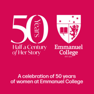 Half a Century of Her Story - 50 Years of Women at Emmanuel College